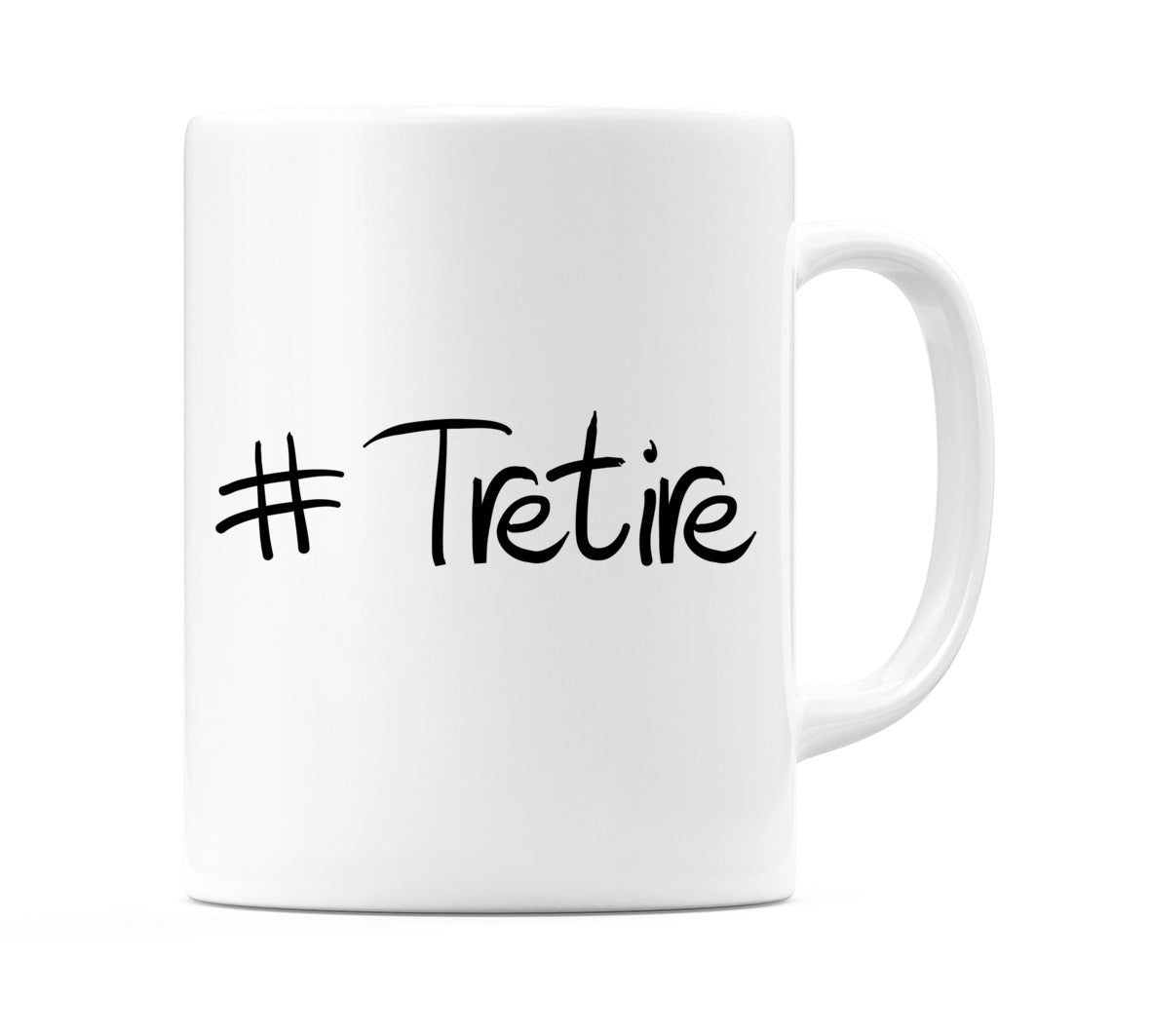 #Tretire Mug