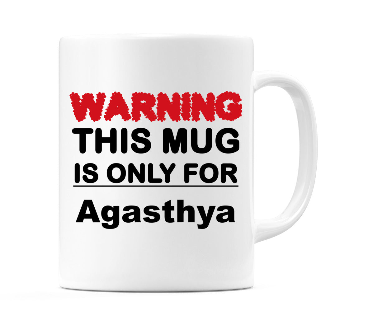 Warning This Mug is ONLY for Agasthya Mug