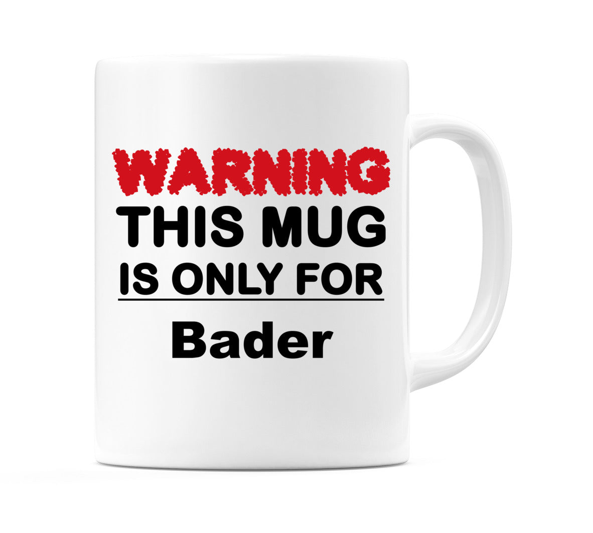 Warning This Mug is ONLY for Bader Mug