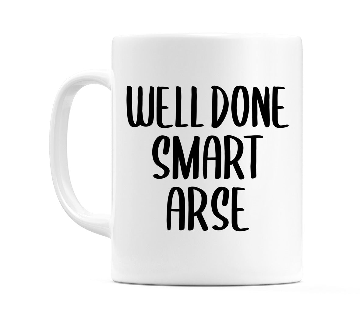Well Done Smart Arse Mug