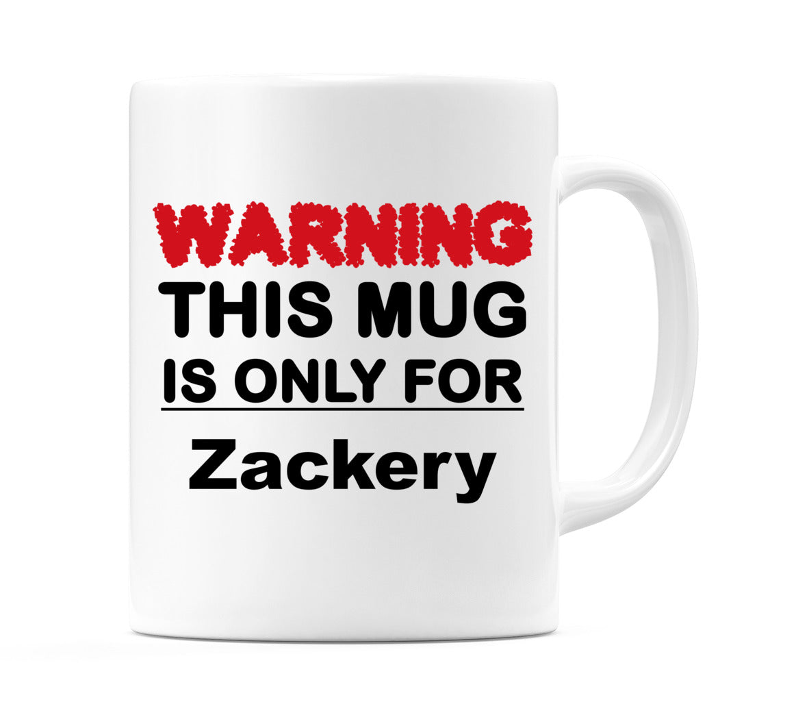 Warning This Mug is ONLY for Zackery Mug