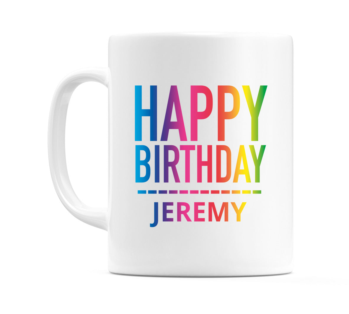 Happy Birthday Jeremy (Rainbow) Mug Cup by WeDoMugs