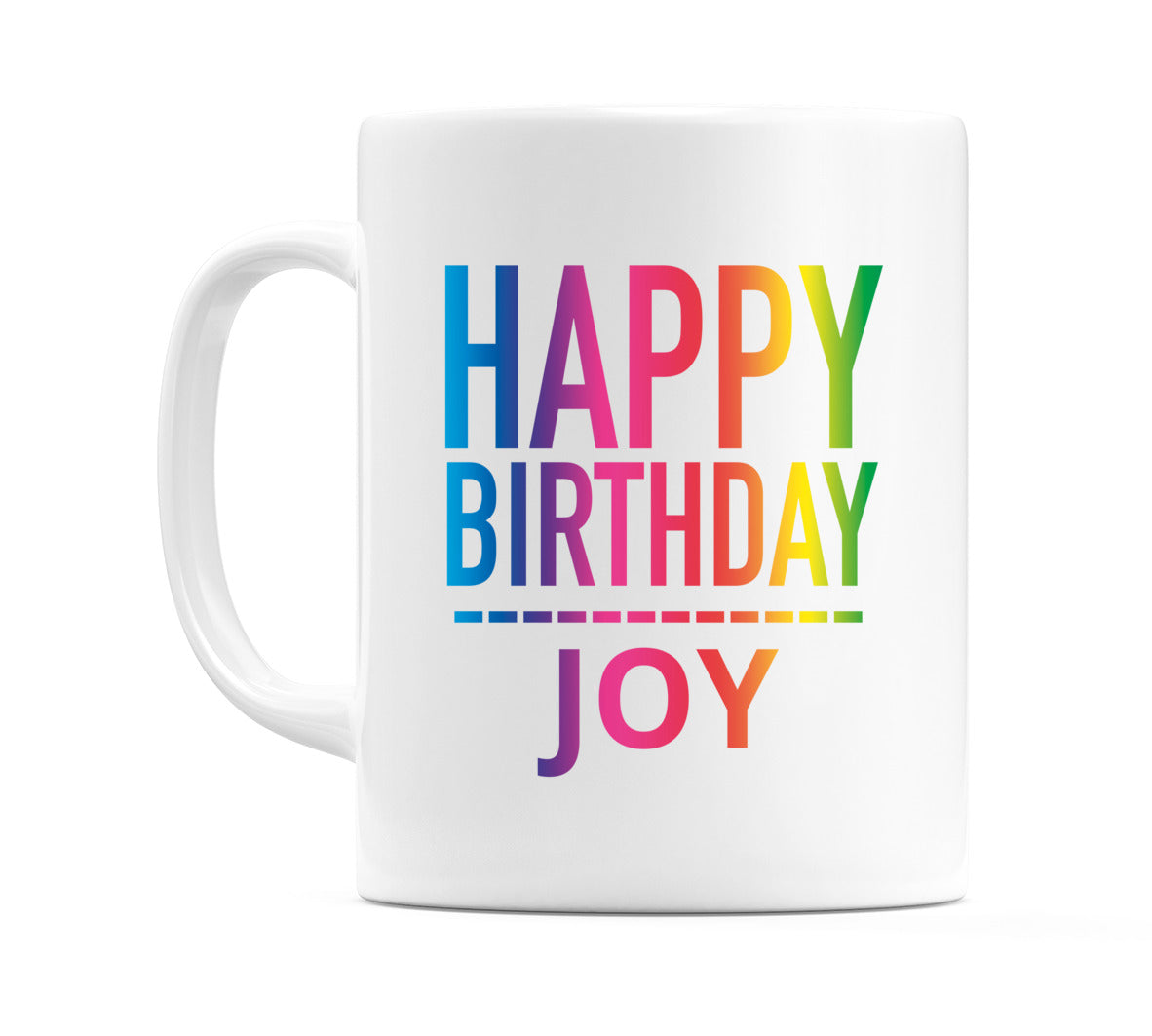 Happy Birthday Joy (Rainbow) Mug Cup by WeDoMugs