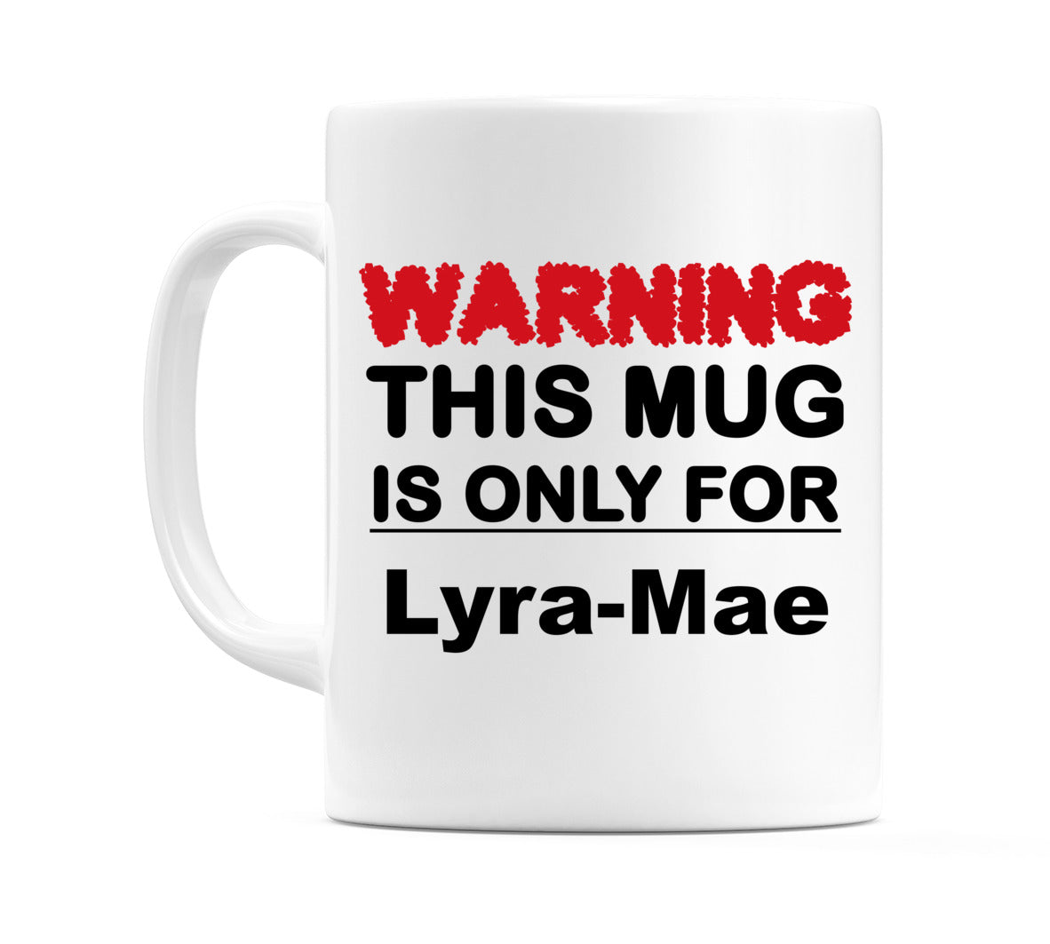 Warning This Mug is ONLY for Lyra-Mae Mug
