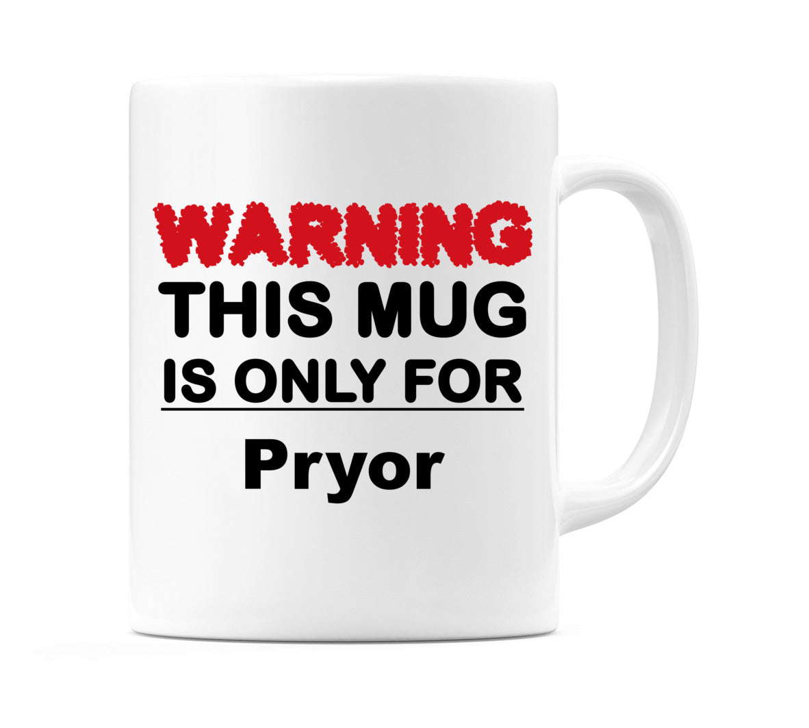 Warning This Mug is ONLY for Pryor Mug