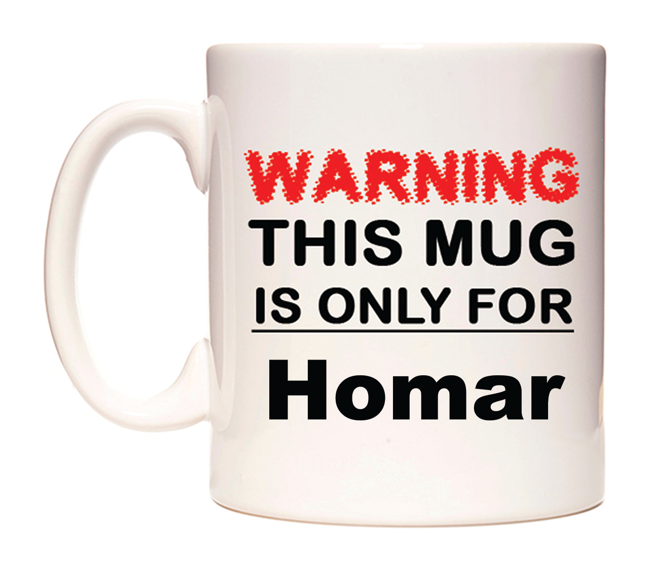 Warning This Mug is ONLY for Homar Mug