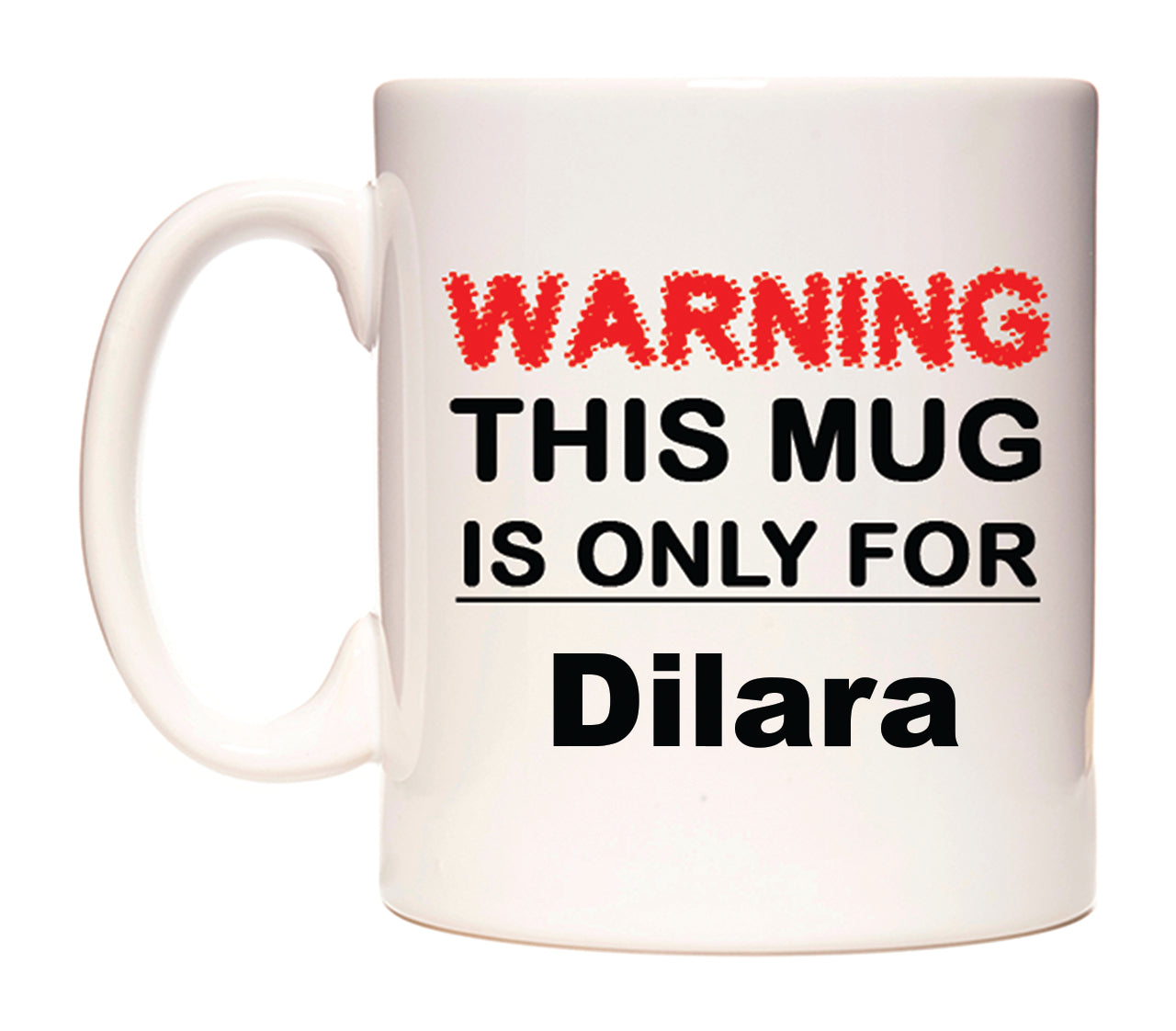 Warning This Mug is ONLY for Dilara Mug