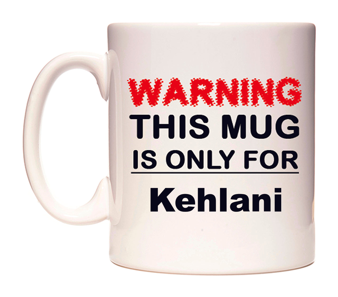 Warning This Mug is ONLY for Kehlani Mug