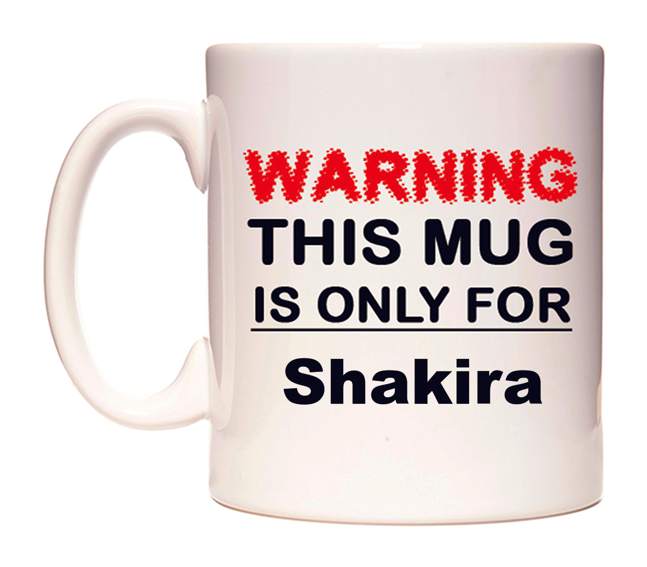 Warning This Mug is ONLY for Shakira Mug