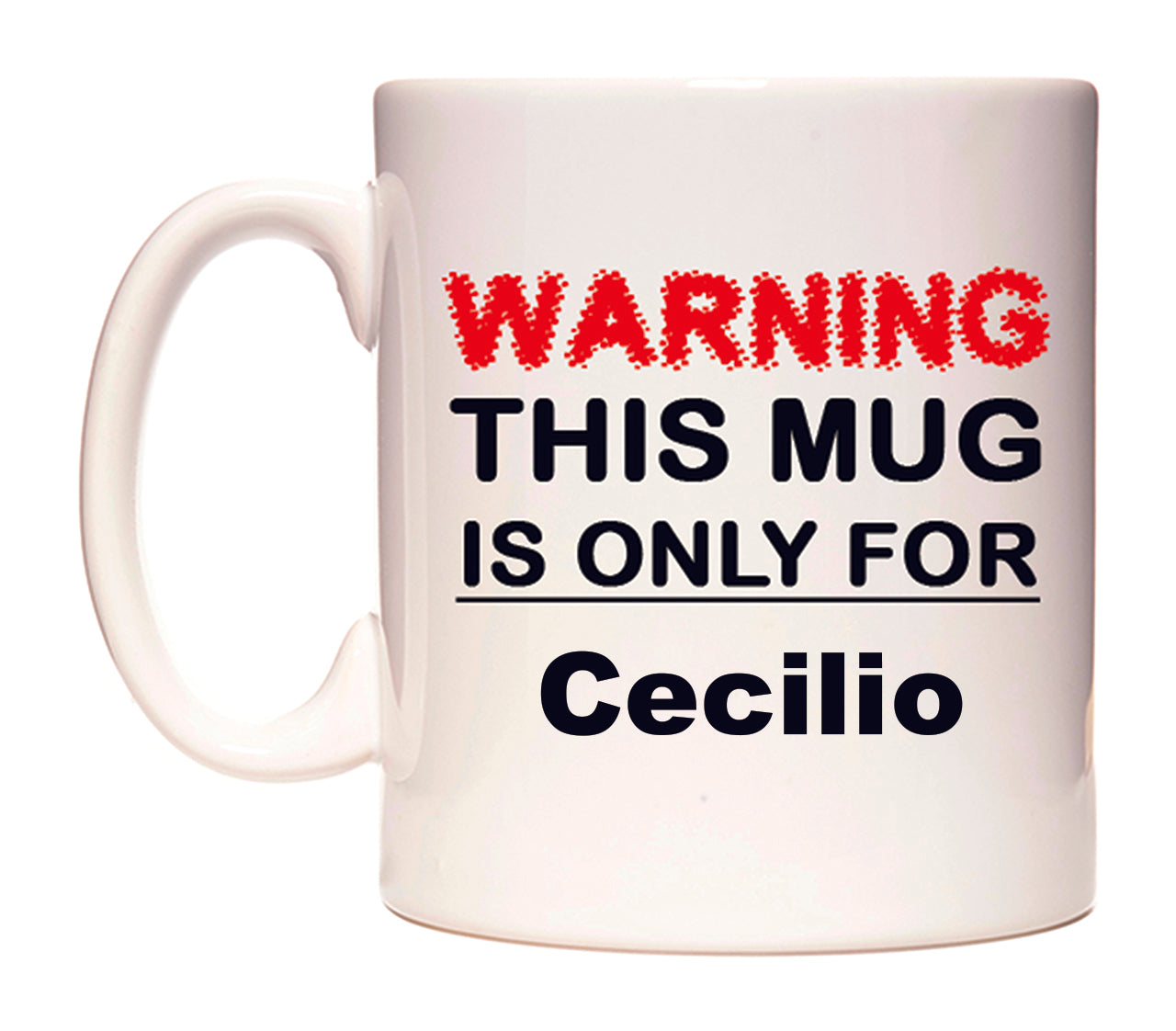 Warning This Mug is ONLY for Cecilio Mug