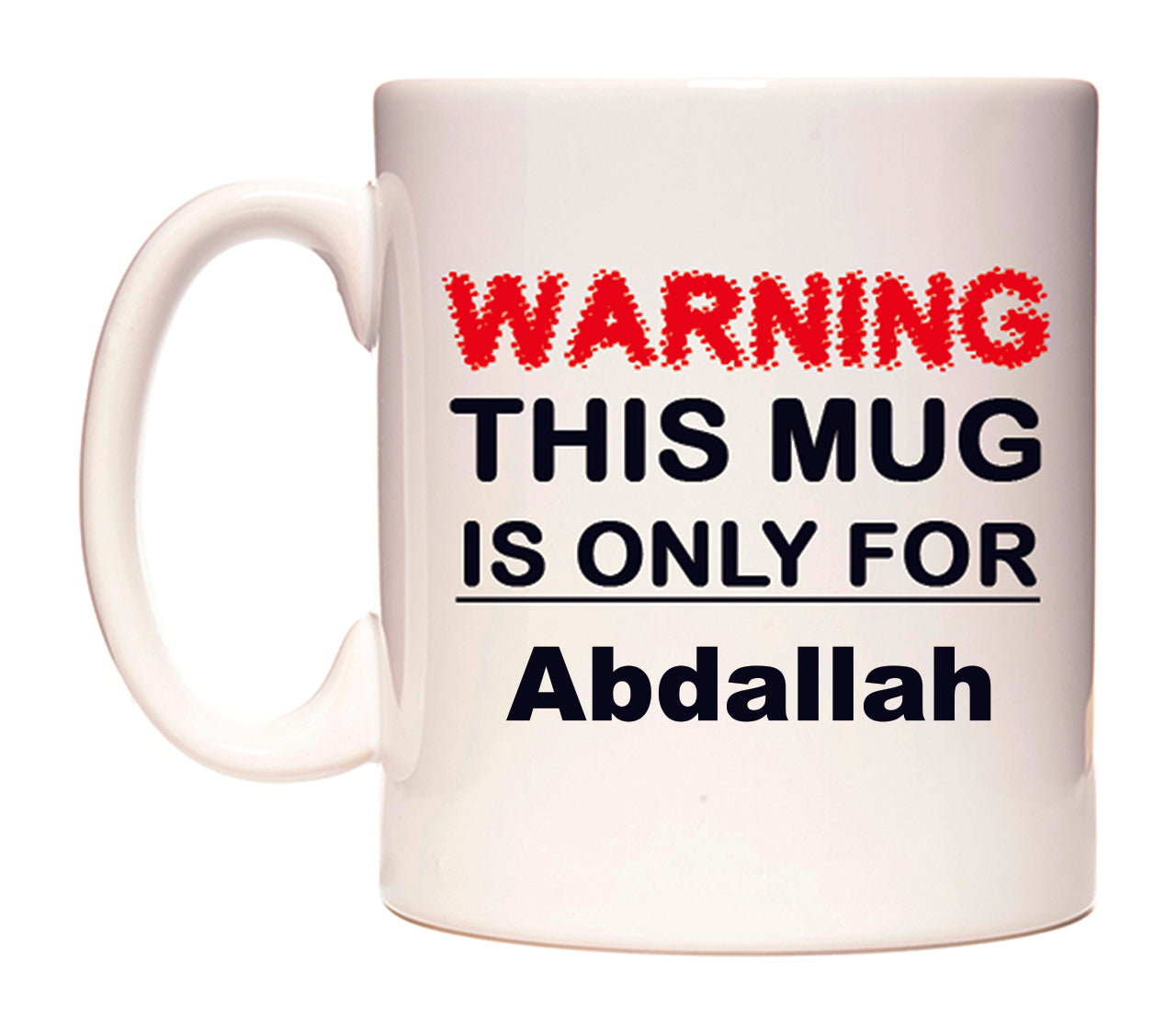 Warning This Mug is ONLY for Abdallah Mug