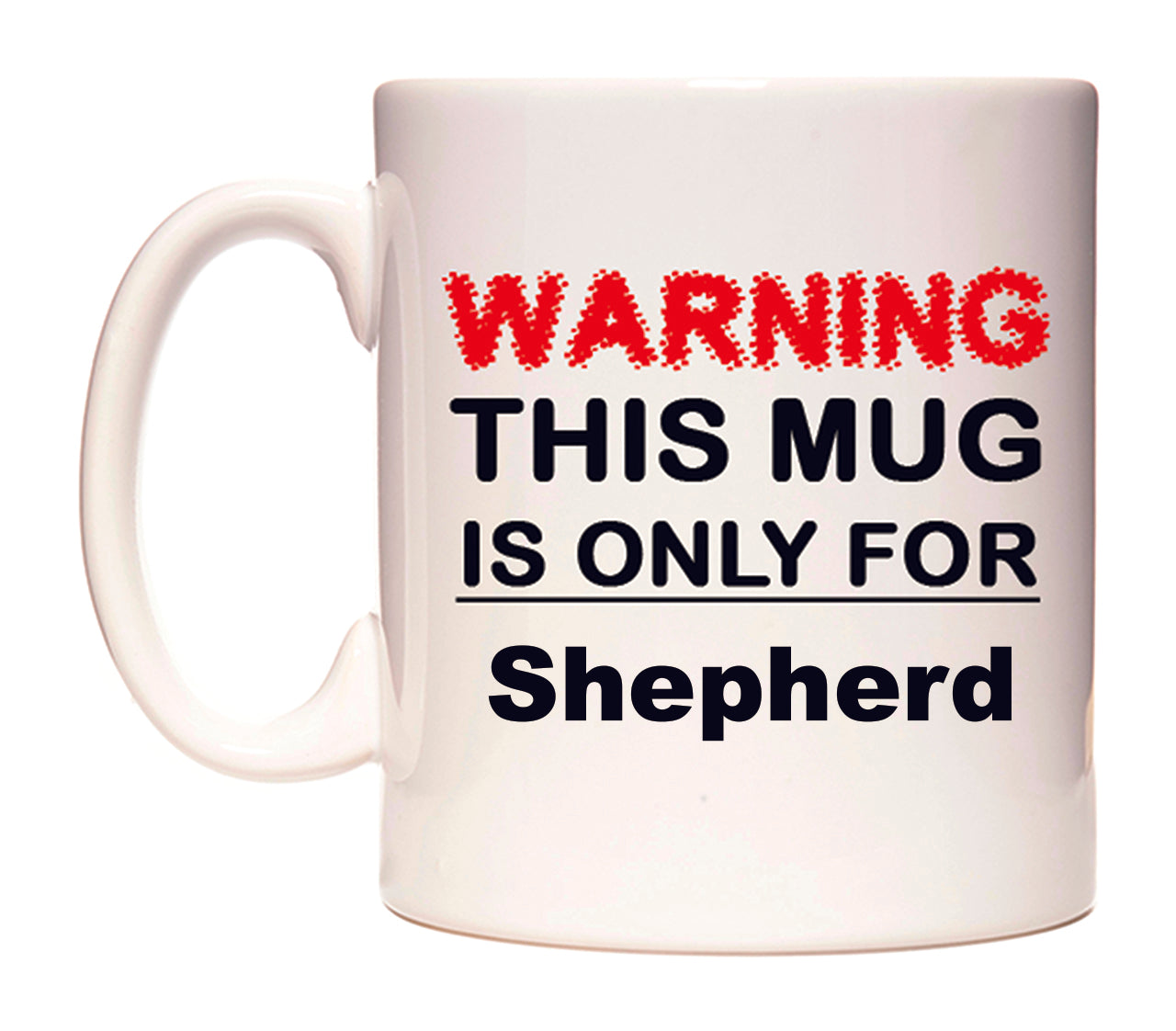 Warning This Mug is ONLY for Shepherd Mug