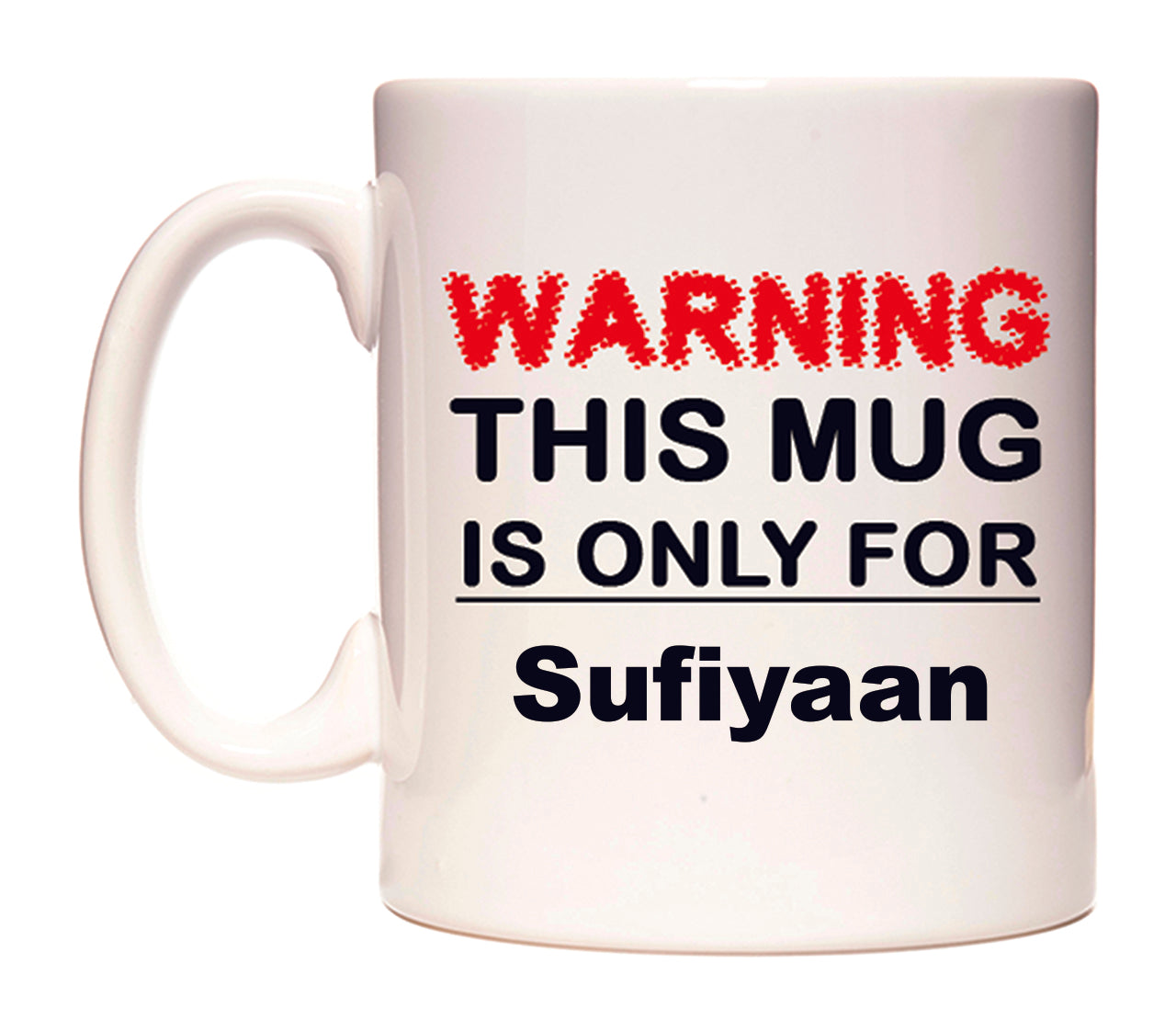 Warning This Mug is ONLY for Sufiyaan Mug
