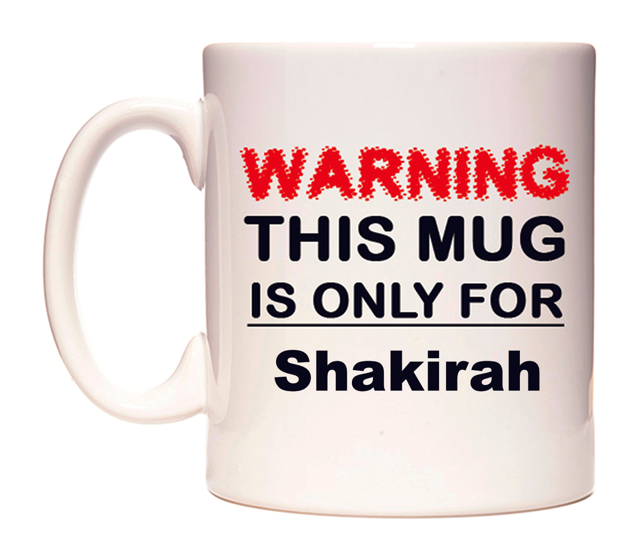 Warning This Mug is ONLY for Shakirah Mug