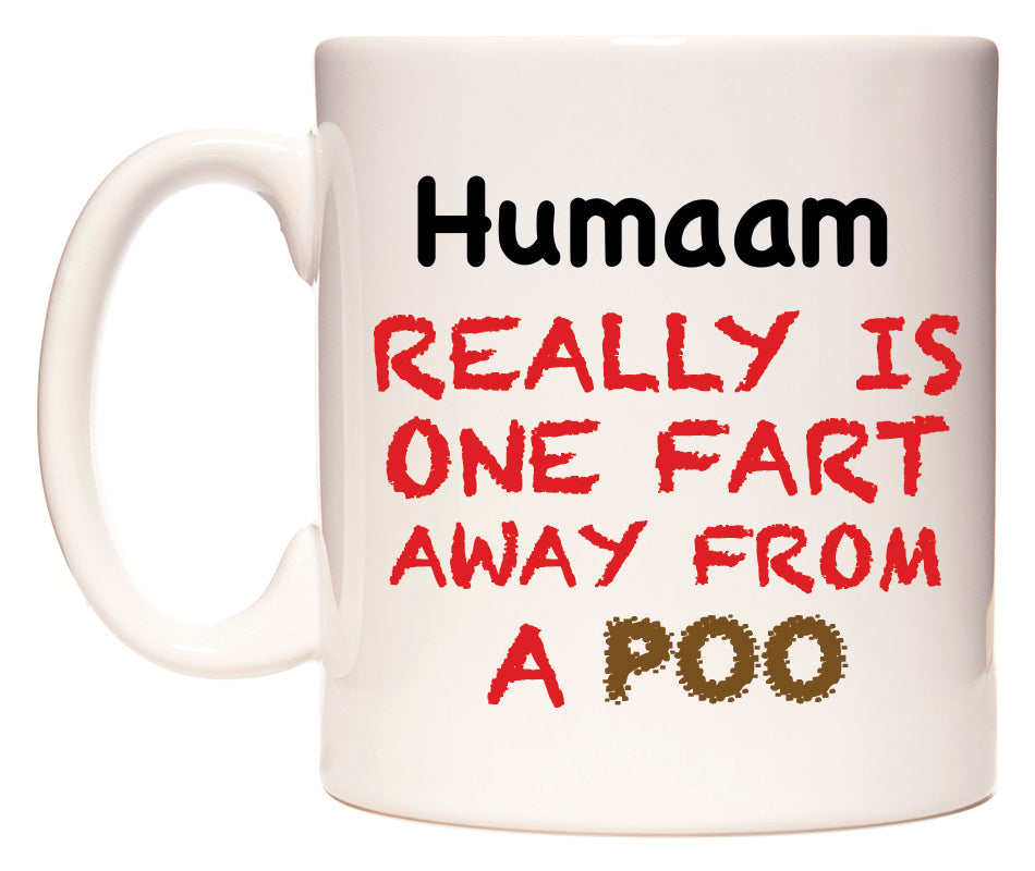 This mug features Humaam Really is ONE Fart Away from A Poo