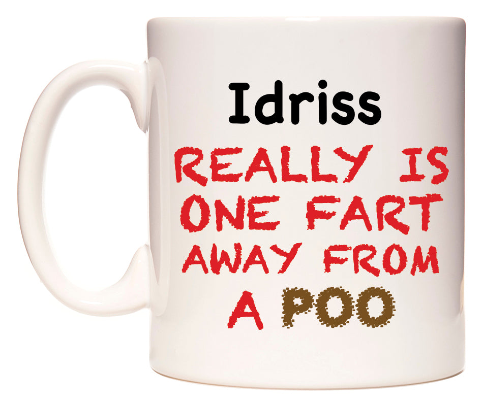 This mug features Idriss Really is ONE Fart Away from A Poo
