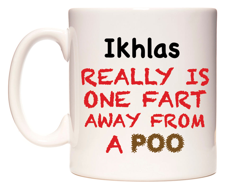 This mug features Ikhlas Really is ONE Fart Away from A Poo