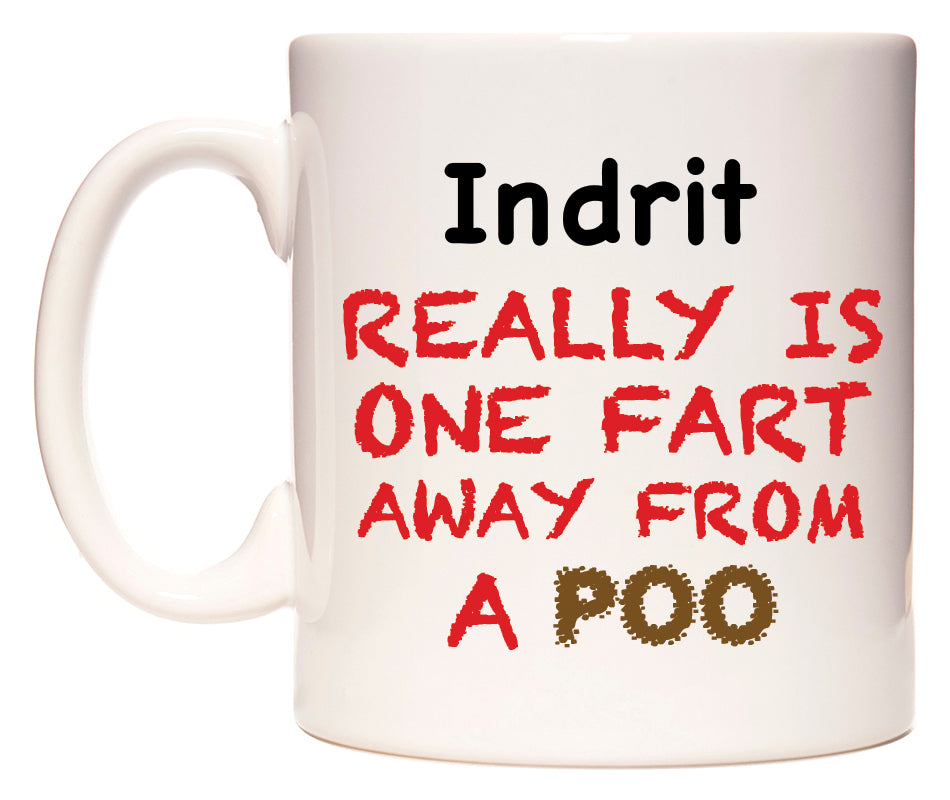 This mug features Indrit Really is ONE Fart Away from A Poo