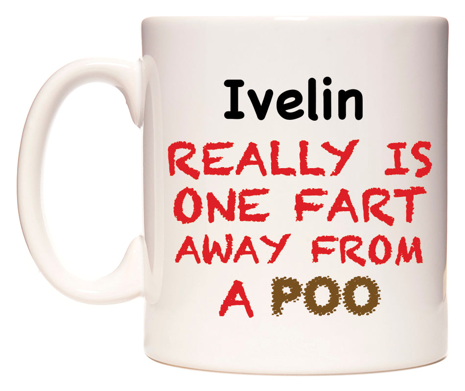 This mug features Ivelin Really is ONE Fart Away from A Poo