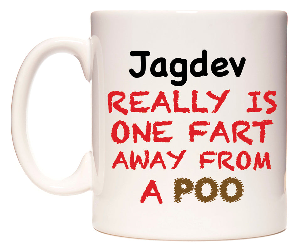 This mug features Jagdev Really is ONE Fart Away from A Poo