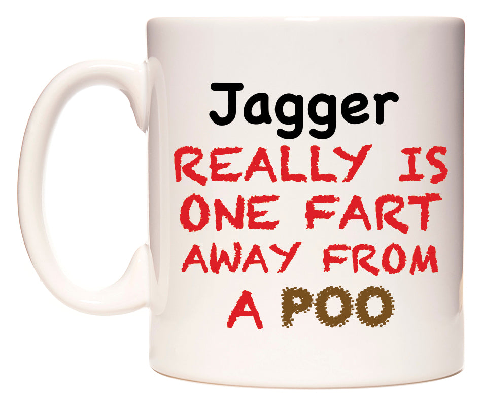 This mug features Jagger Really is ONE Fart Away from A Poo
