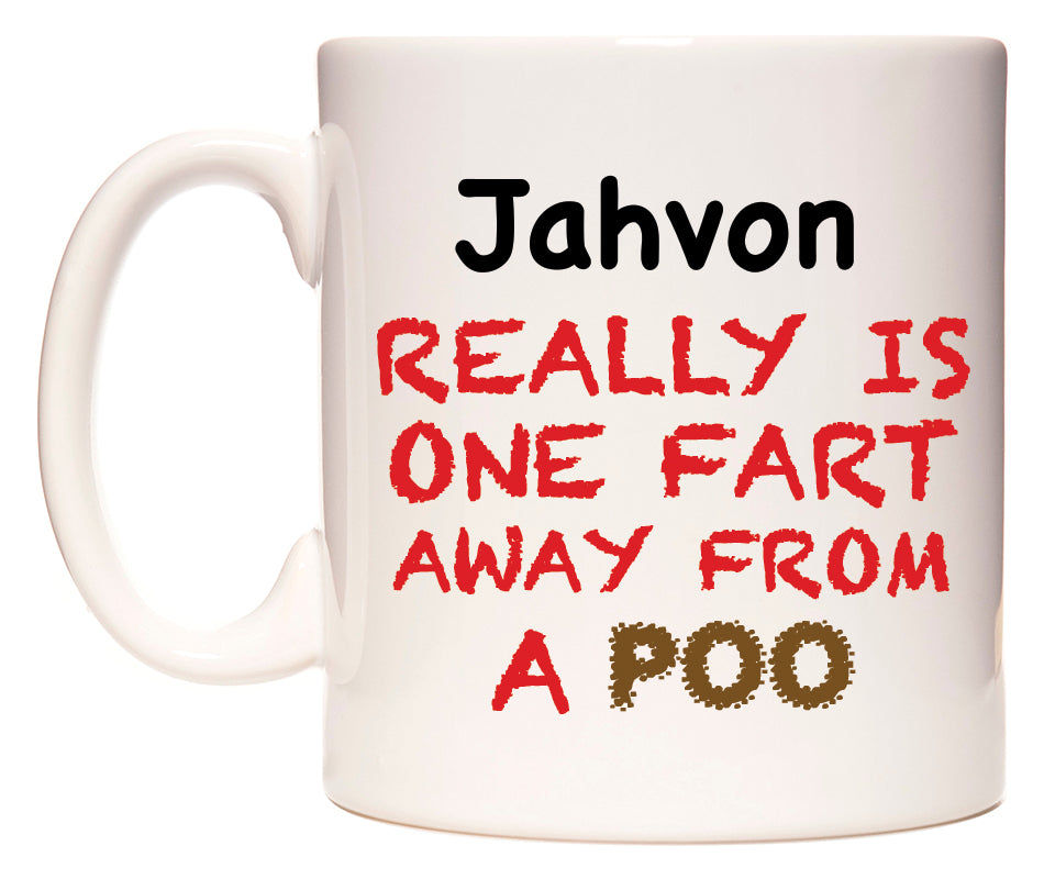 This mug features Jahvon Really is ONE Fart Away from A Poo