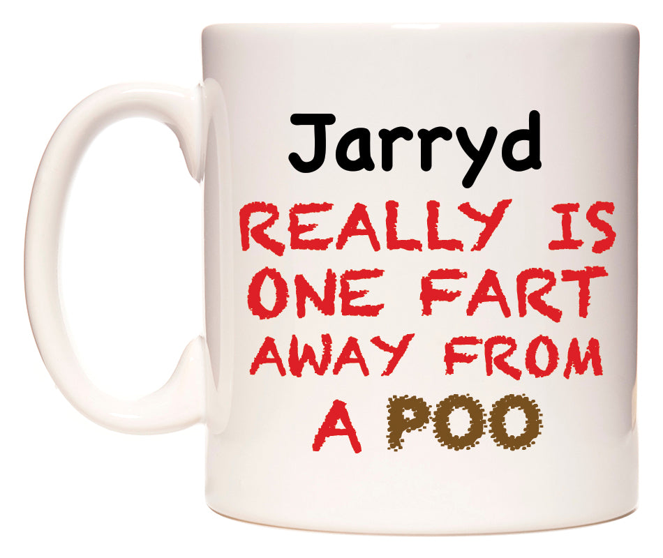 This mug features Jarryd Really is ONE Fart Away from A Poo