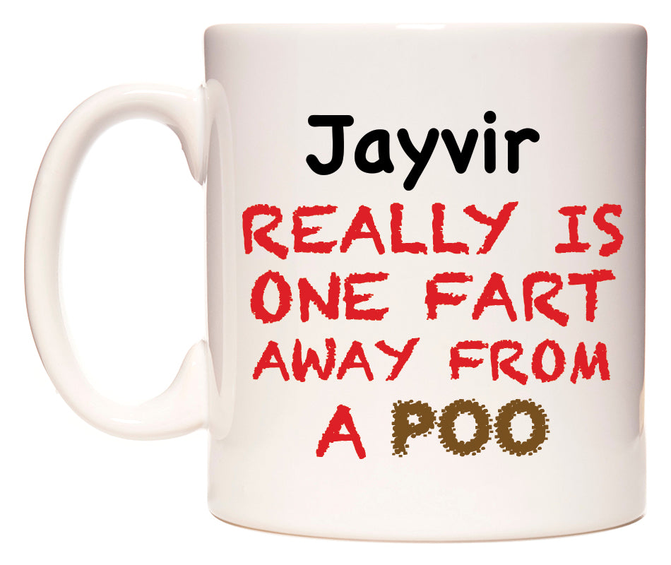 This mug features Jayvir Really is ONE Fart Away from A Poo