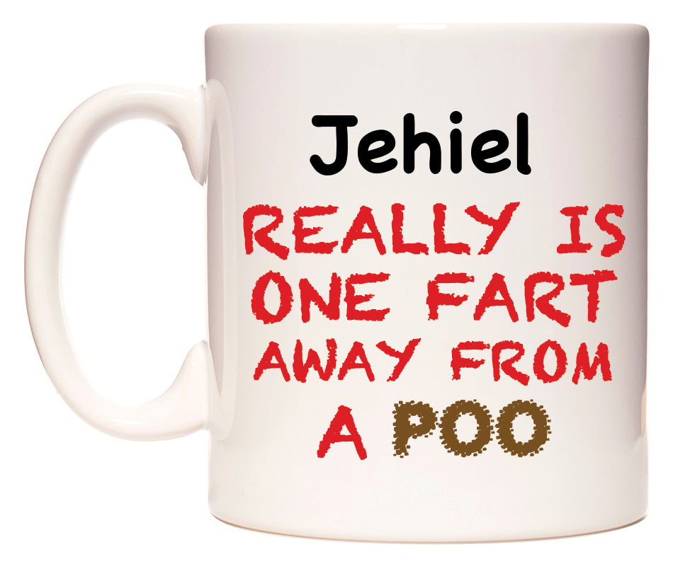 This mug features Jehiel Really is ONE Fart Away from A Poo