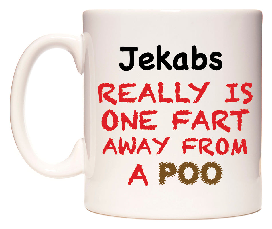 This mug features Jekabs Really is ONE Fart Away from A Poo