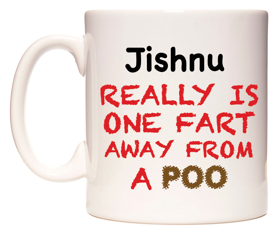 This mug features Jishnu Really is ONE Fart Away from A Poo