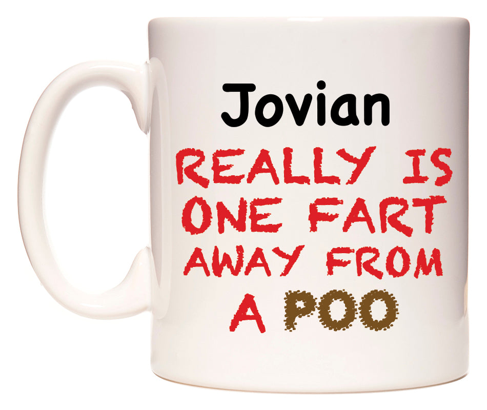 This mug features Jovian Really is ONE Fart Away from A Poo