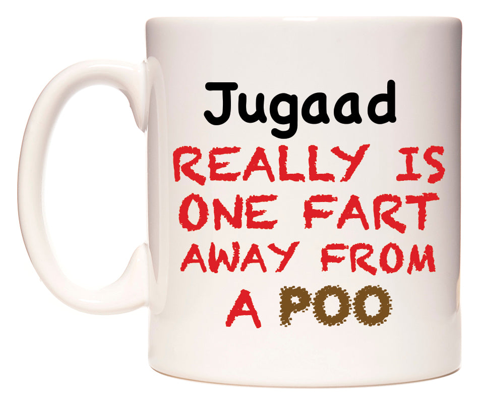 This mug features Jugaad Really is ONE Fart Away from A Poo