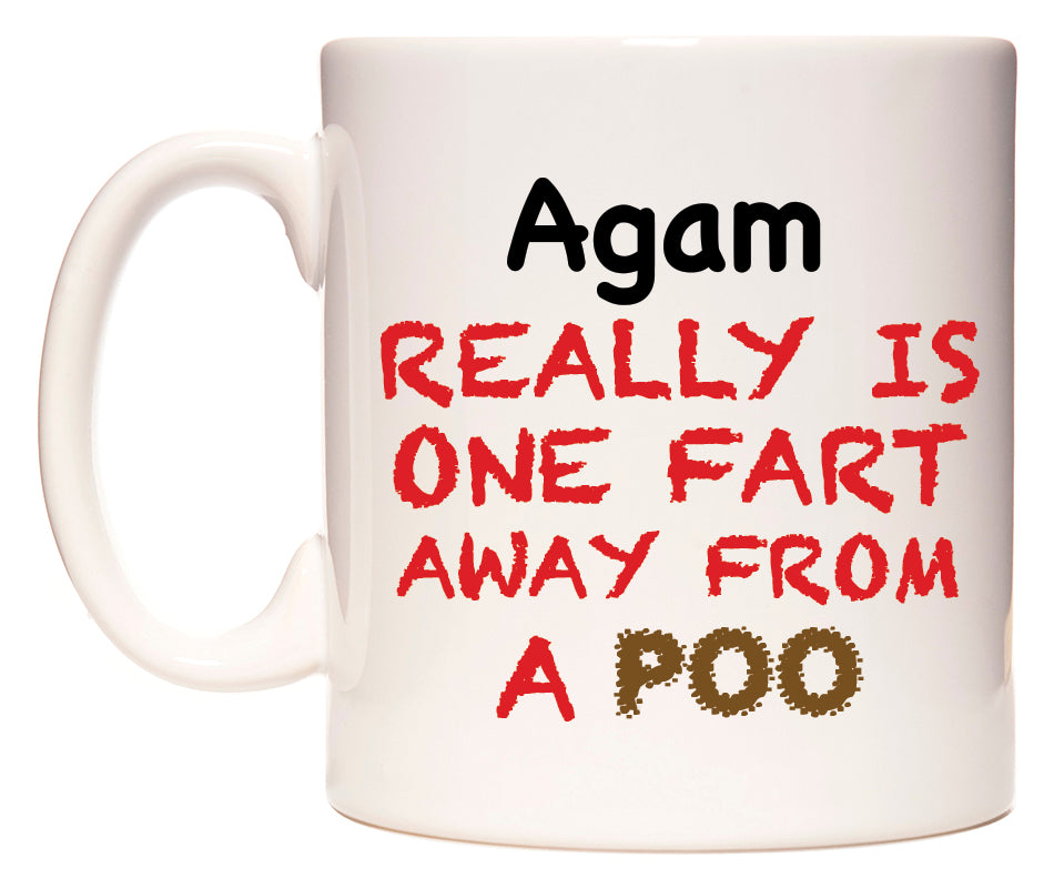 This mug features Agam Really is ONE Fart Away from A Poo