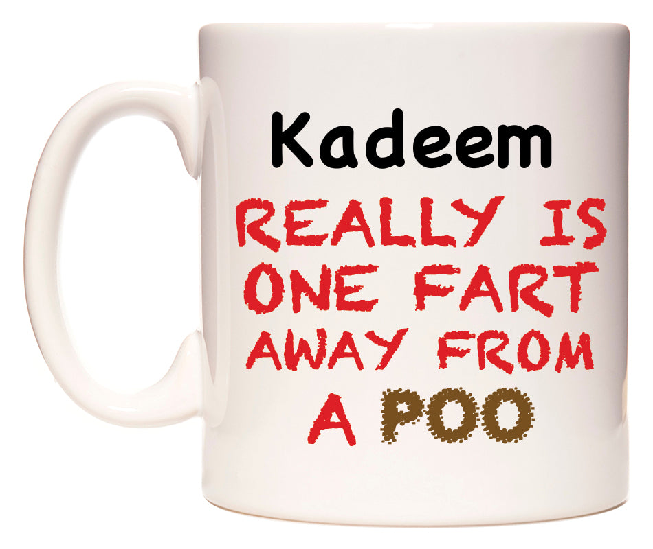 This mug features Kadeem Really is ONE Fart Away from A Poo