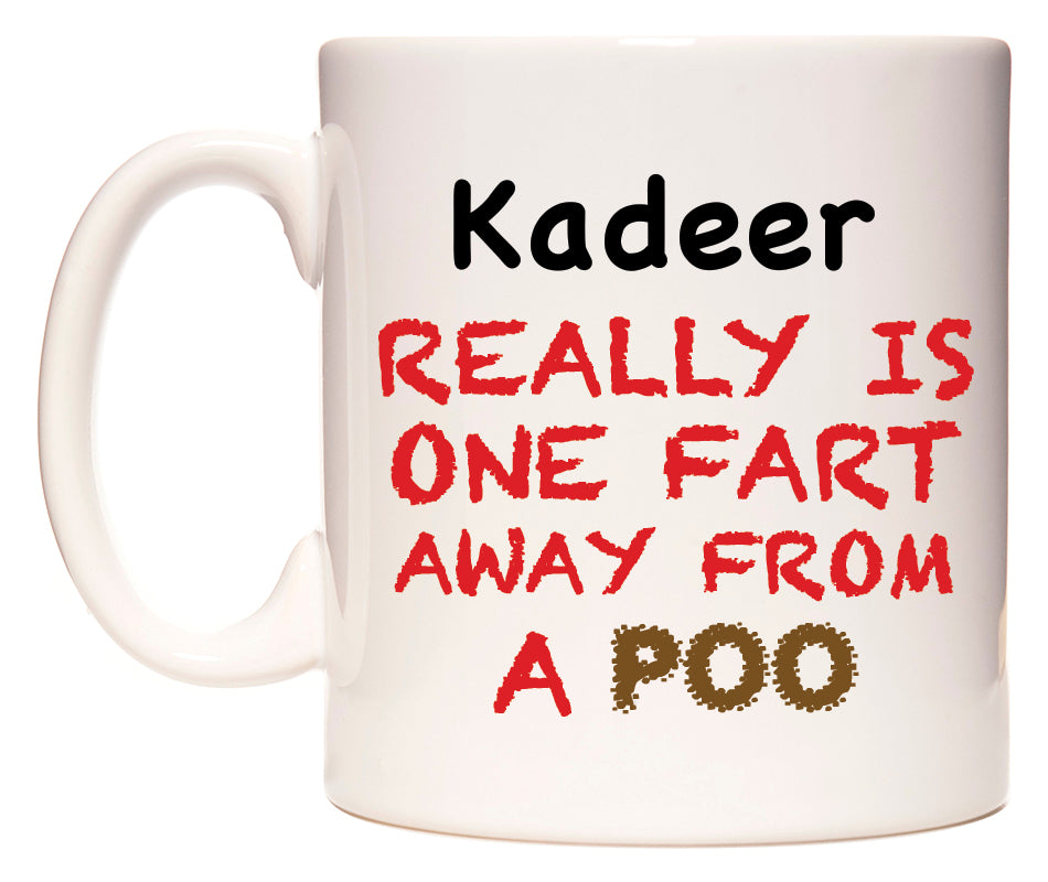 This mug features Kadeer Really is ONE Fart Away from A Poo
