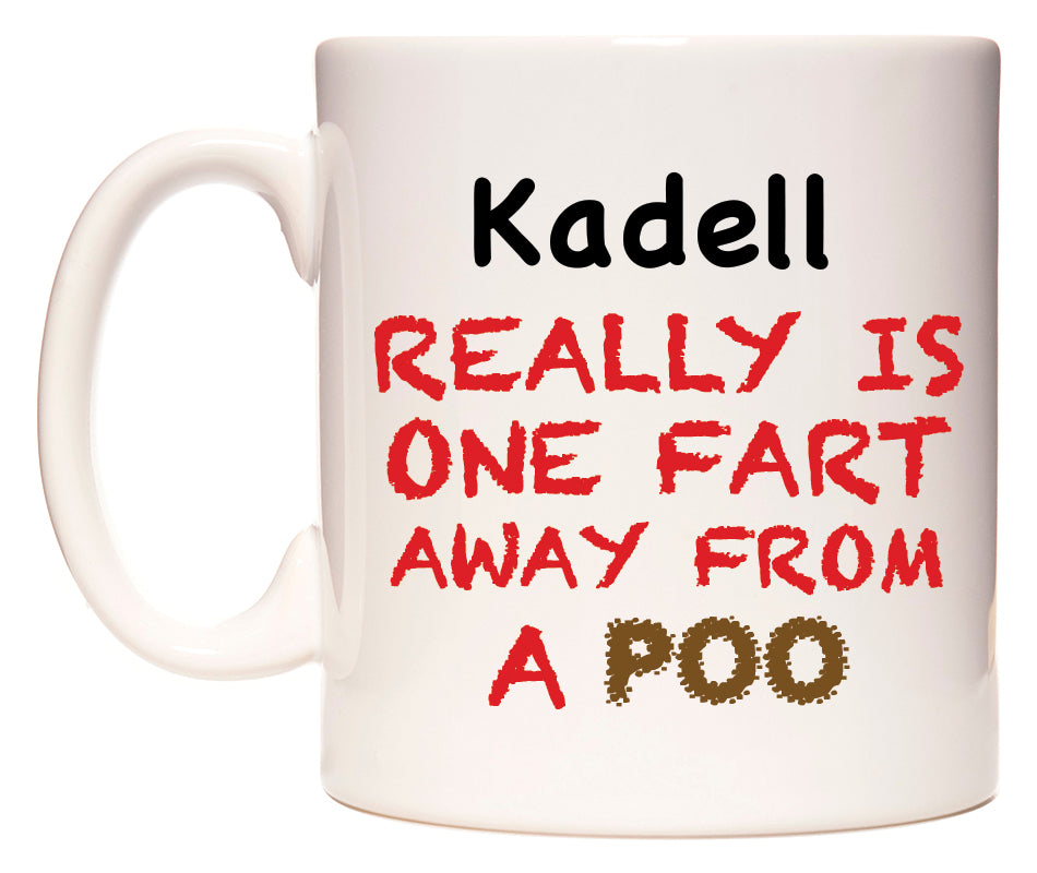 This mug features Kadell Really is ONE Fart Away from A Poo