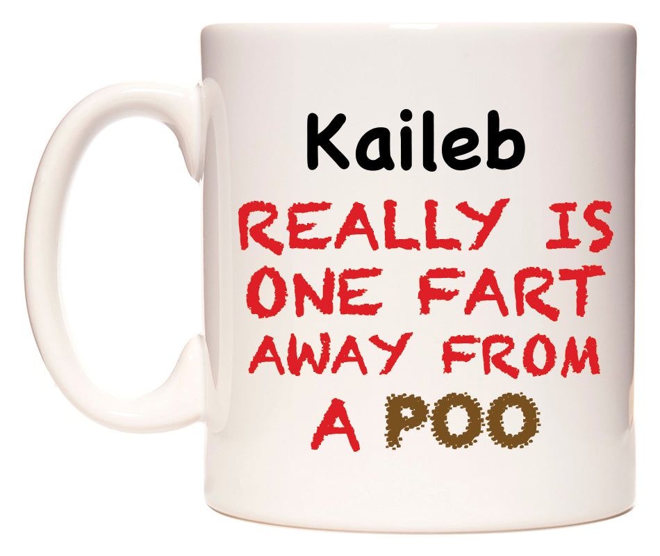 This mug features Kaileb Really is ONE Fart Away from A Poo