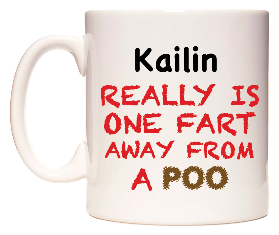 This mug features Kailin Really is ONE Fart Away from A Poo