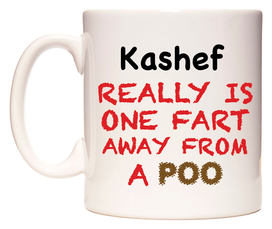 This mug features Kashef Really is ONE Fart Away from A Poo