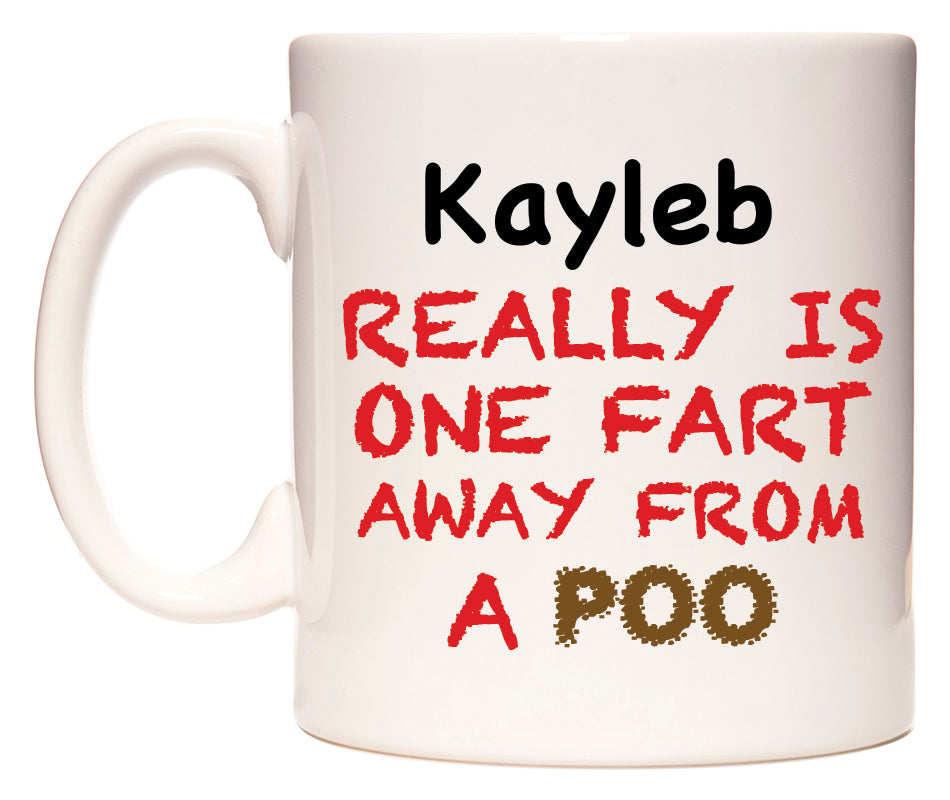 This mug features Kayleb Really is ONE Fart Away from A Poo