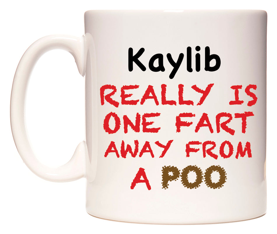 This mug features Kaylib Really is ONE Fart Away from A Poo