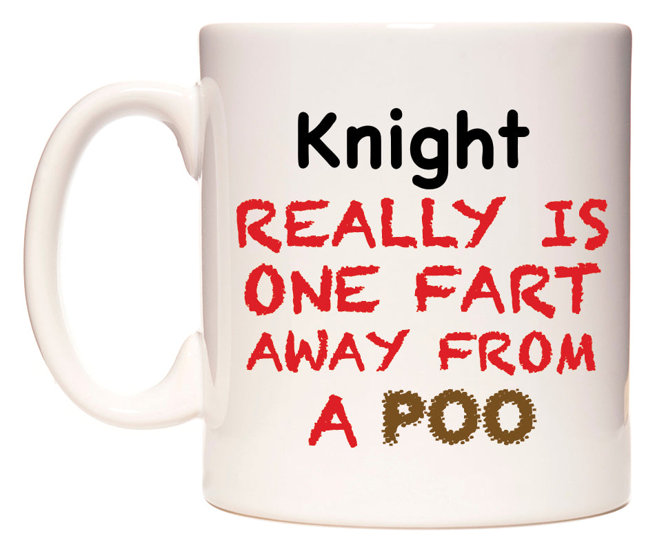 This mug features Knight Really is ONE Fart Away from A Poo