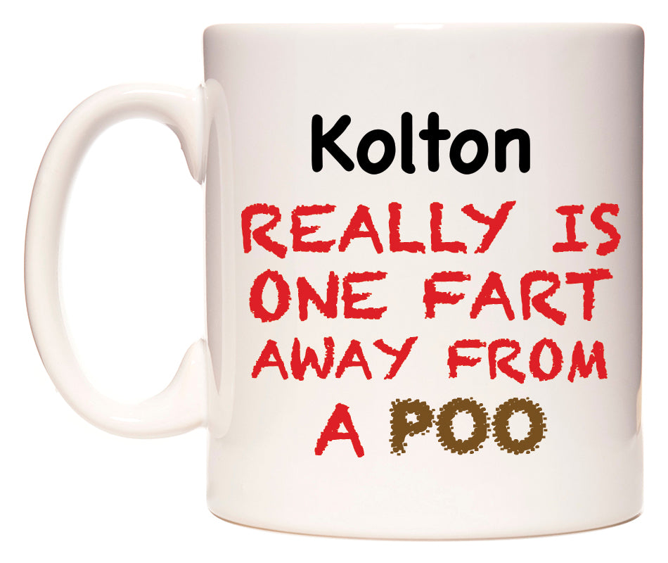This mug features Kolton Really is ONE Fart Away from A Poo