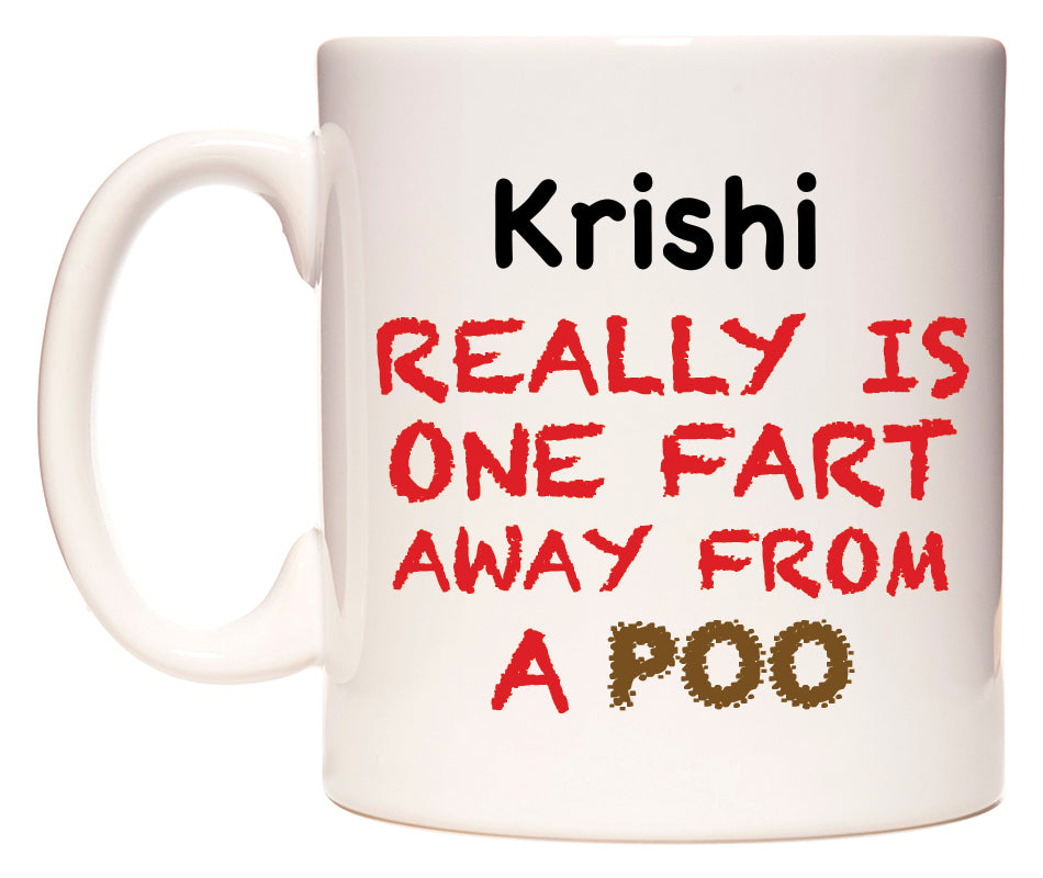This mug features Krishi Really is ONE Fart Away from A Poo