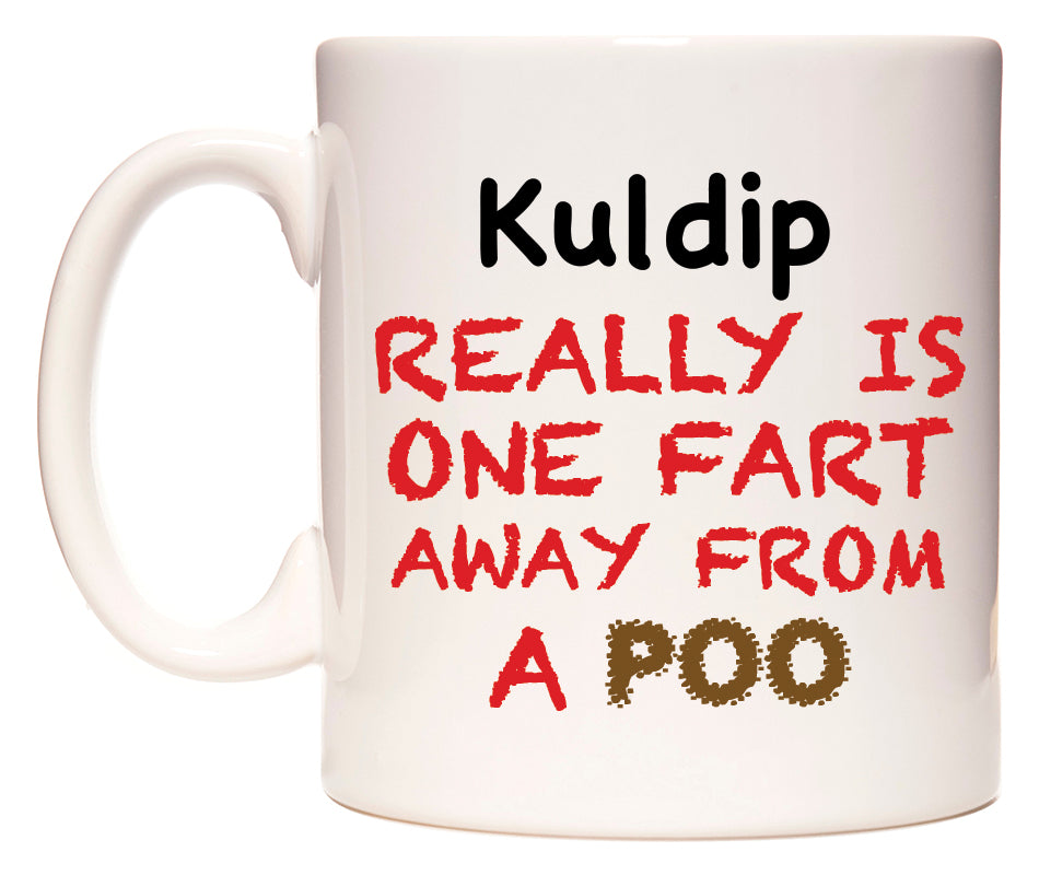 This mug features Kuldip Really is ONE Fart Away from A Poo