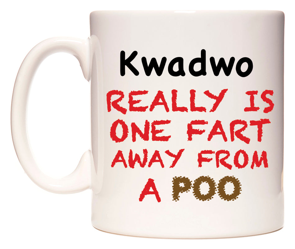 This mug features Kwadwo Really is ONE Fart Away from A Poo