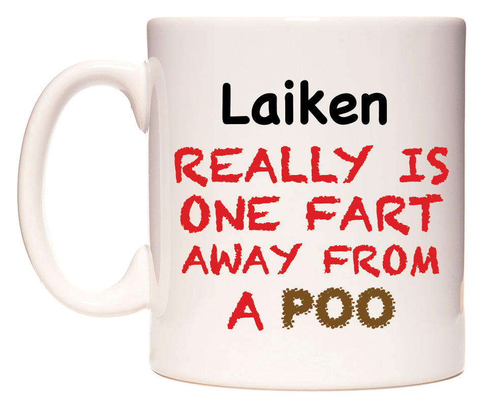 This mug features Laiken Really is ONE Fart Away from A Poo