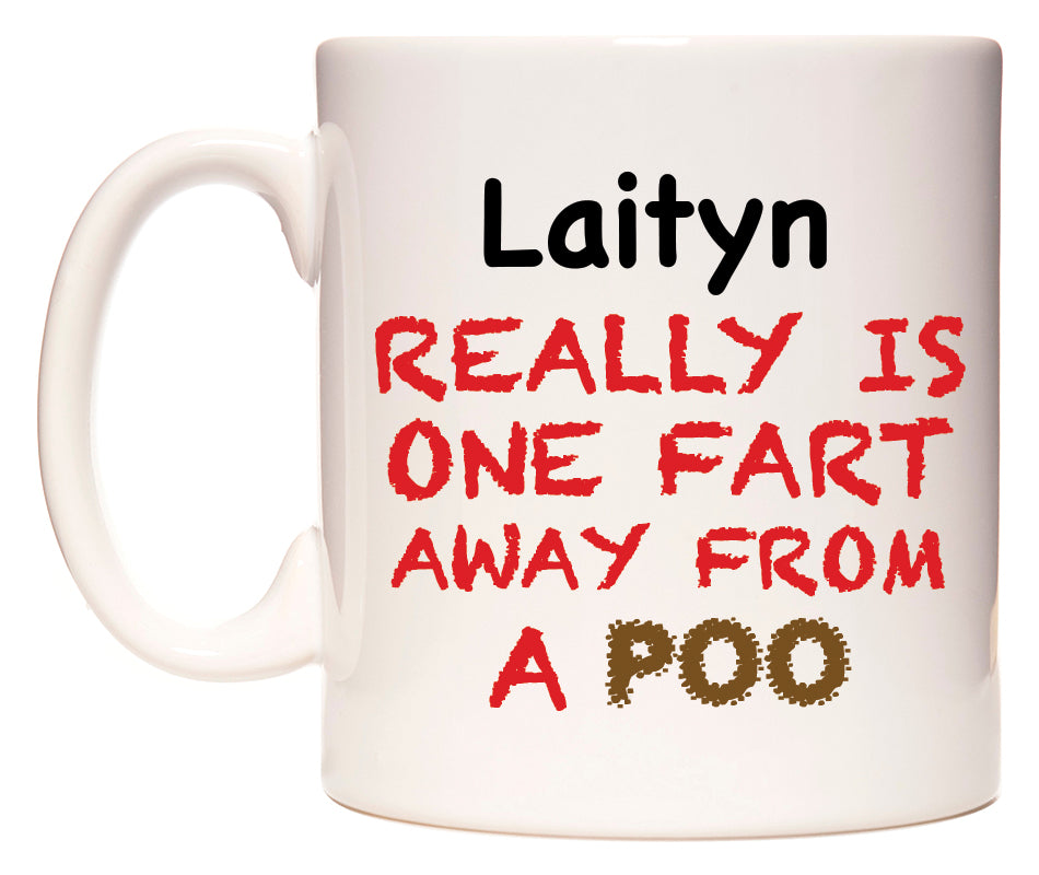 This mug features Laityn Really is ONE Fart Away from A Poo