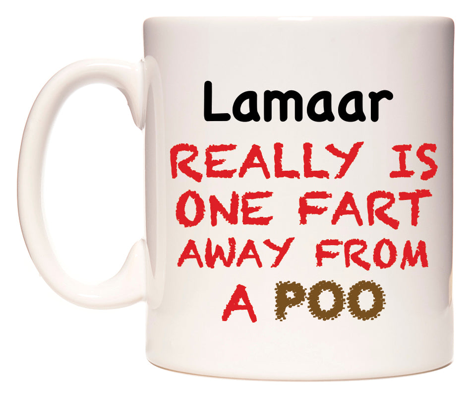 This mug features Lamaar Really is ONE Fart Away from A Poo